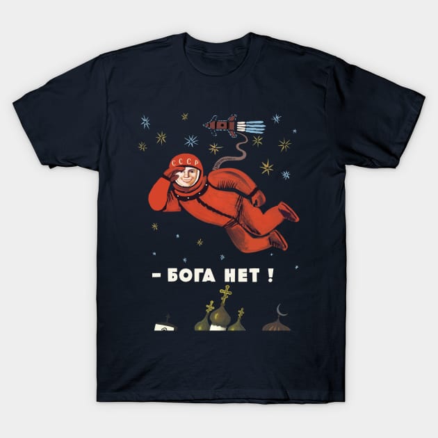 No God Up Here Transparent - Refinished, Soviet Cosmonaut Propaganda, Yuri Gagarin T-Shirt by SpaceDogLaika